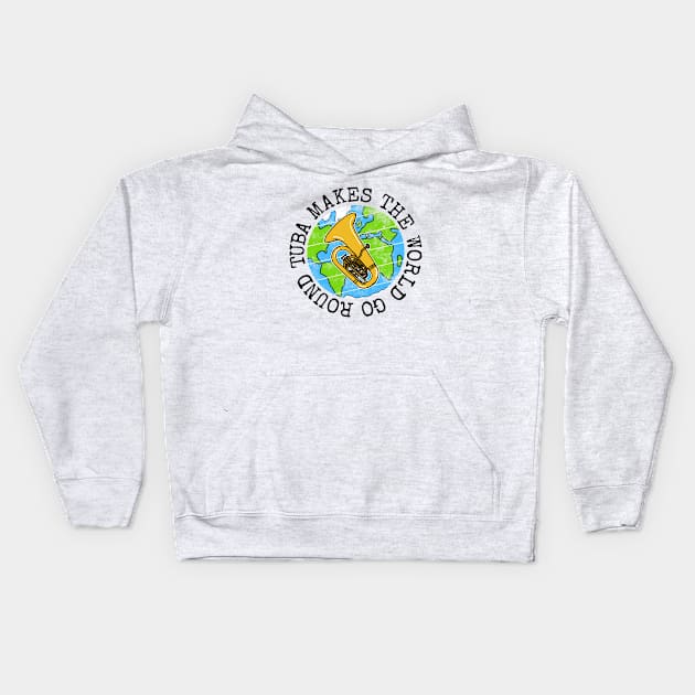 Tuba Makes The World Go Round, Tubaist Earth Day Kids Hoodie by doodlerob